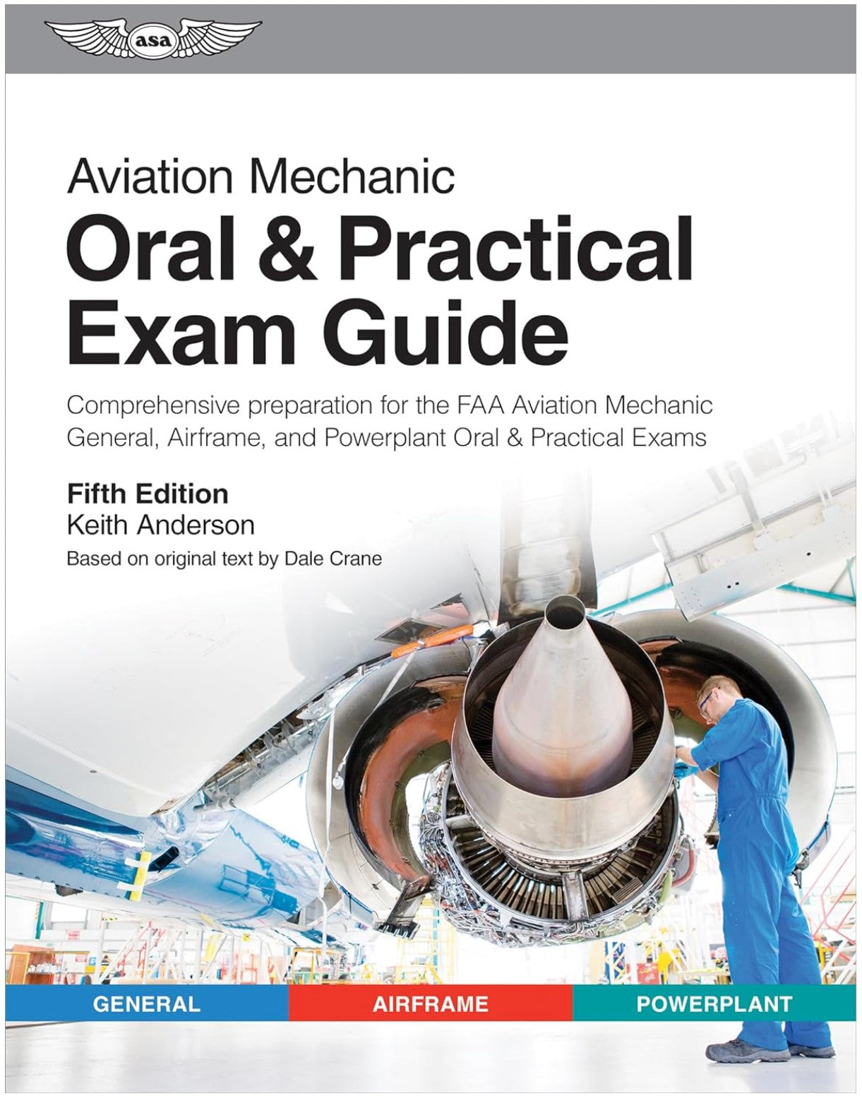 Aviation Mechanic Oral & Practical Exam Guide: Comprehensive preparation for the FAA Aviation Mechanic General, Airframe, and Powerplant Oral & Practical Examination.
