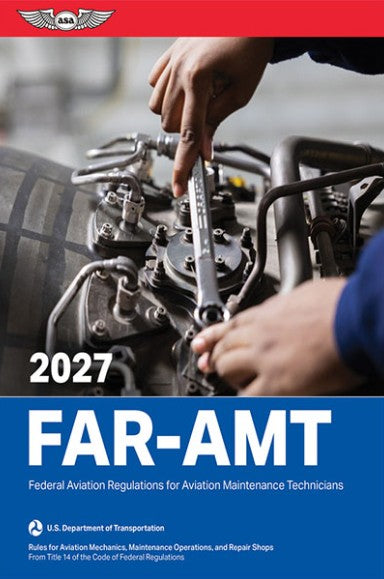 FAR-AMT 2027: Federal Aviation Regulations for Aviation Maintenance Technicians: ASA FAR/AIM Series (Softcover Book) (Copy)